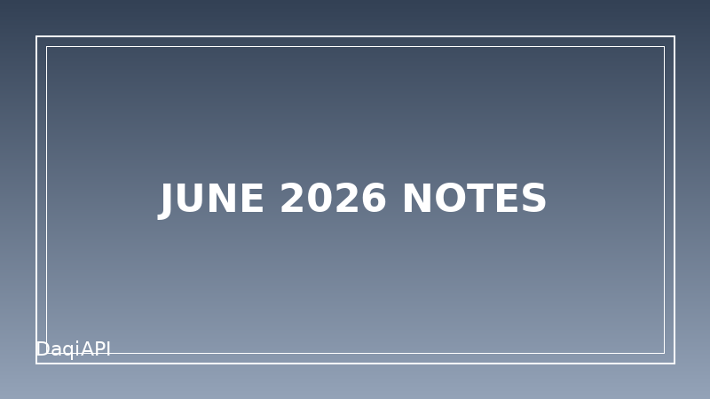 DaqiAPI June 2026 Release Notes