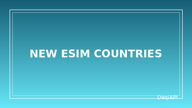 New eSIM Countries Added
