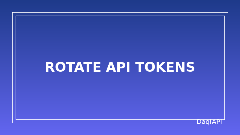 Rotate API Tokens Safely